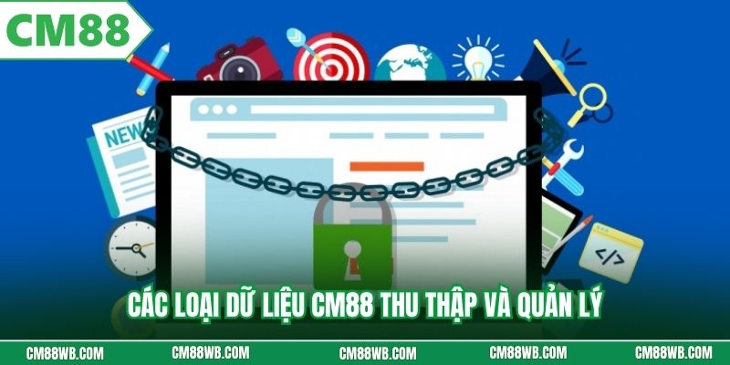 Các loại dữ liệu CM88 thu thập và quản lý