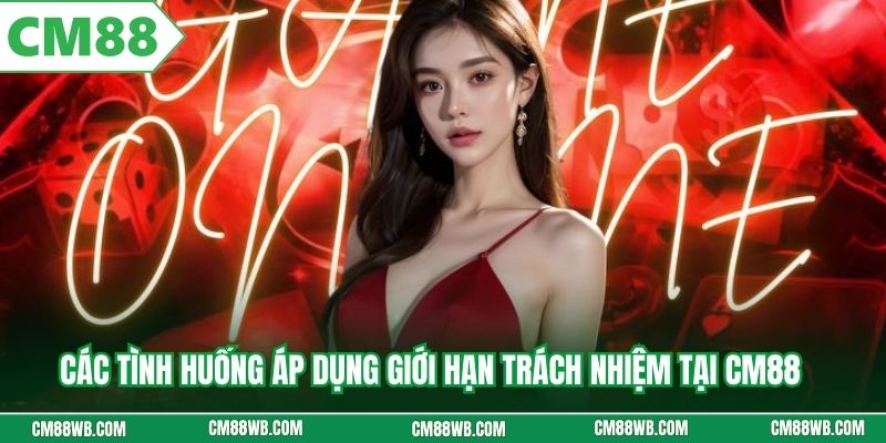 Các tình huống áp dụng giới hạn trách nhiệm tại CM88