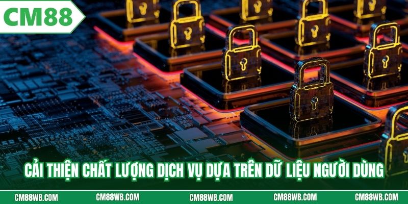 Cải thiện chất lượng dịch vụ dựa trên dữ liệu người dùng