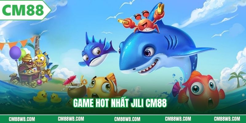 Game hot nhất Jili CM88