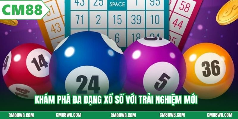 Khám phá đa dạng xổ số với trải nghiệm mới