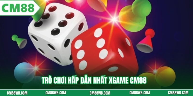 Trò chơi hấp dẫn nhất Xgame CM88